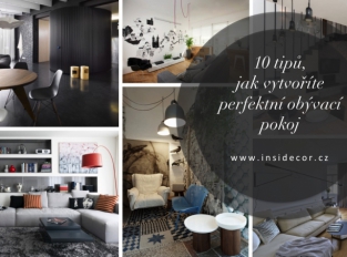 10 tipů, jak vytvořit perfektní obývací pokoj
